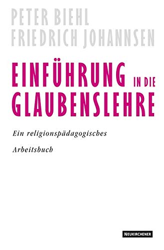 Einführung in die Glaubenslehre: Ein religionspädagogisches Arbeitsbuch von Neukirchener / Vandenhoeck & Ruprecht